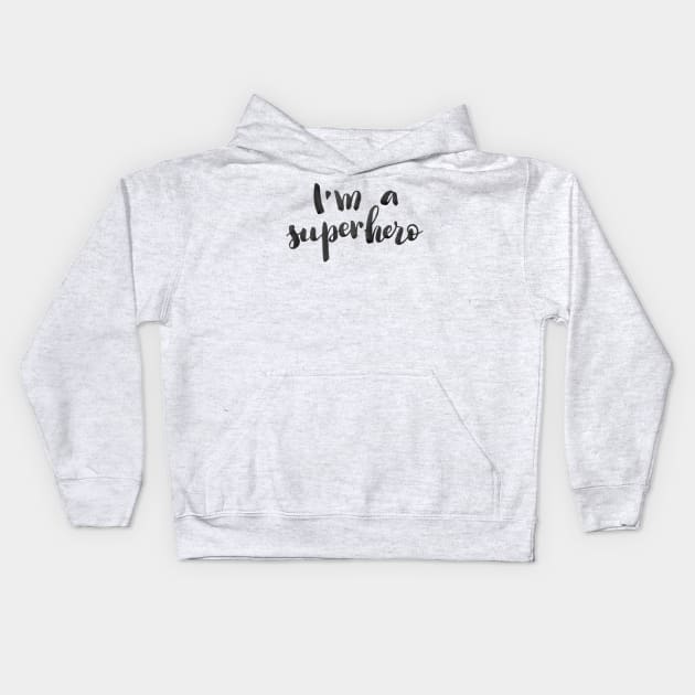 I'm a superhero Kids Hoodie by Ychty